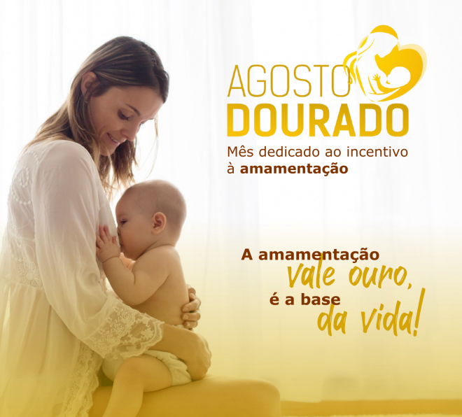 Campanha Agosto Dourado Destaca A Import Ncia Do Aleitamento Materno